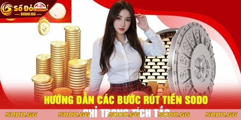 Rút Tiền Tài Khoản SODO - Bật Mí Những Cách Thức An Toàn - rut tien tai khoan sodo da dang phuong thuc Rút tiền tài khoản SODO đa dạng phương thức