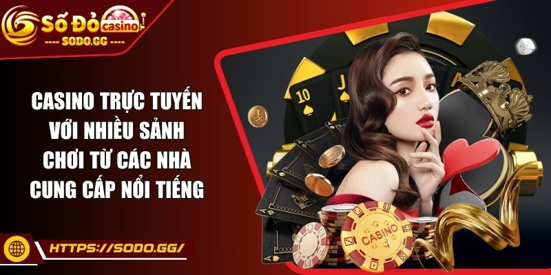 sodo - Trang Chủ - sodo casino truc tuyen Casino trực tuyến với nhiều sảnh chơi từ các nhà cung cấp nổi tiếng