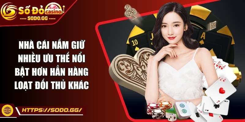 sodo - Trang Chủ - sodo uu the Nhà cái nắm giữ nhiều ưu thế nổi bật hơn hẳn hàng loạt đối thủ khác